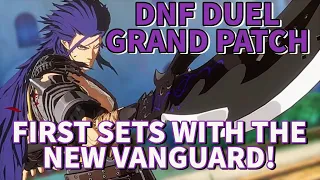 DNF DUEL Grand Balance Patch! FIRST 5 Sets with the NEW Vanguard!