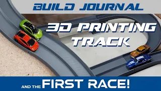 BUILD JOURNAL #2 - 3D Printing Track, and the First Race!
