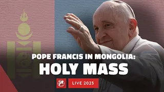 LIVE | Pope Francis in Mongolia | Holy Mass | September, 3rd 2023