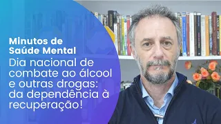 Dia nacional de combate ao álcool e outras drogas: da dependência à recuperação!