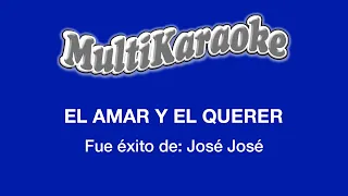 El Amar Y El Querer - Multikaraoke - Fue Éxito de José José