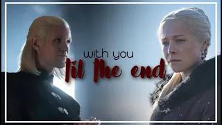 ~ with you til the end [Rhaenyra & Daemon] ~