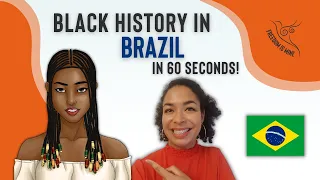 Black History in Brazil (In 60 Seconds!)