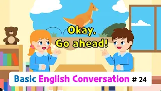 Ch.24 Okay. Go ahead. | Basic English Conversation Practice for Kids