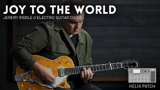 Joy To The World - Jeremy Riddle - Electric guitar cover // Line 6 Helix patch