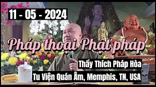 Pháp thoại Phật pháp Thầy Thích Pháp Hòa tại Tu Viện Quán Âm - Memphis -  TN - USA - 11 - 05 - 2024