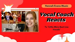 Vocal Coach Reacts to "Little Mix's Best Live Vocals"