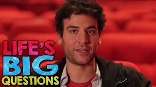 Josh Radnor answers Life's BIG Questions!