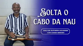 Solta o Cabo da Nau (Harpa Cristã) - Solo de Guitarra Havaiana com Ulisses Meneses - AO VIVO