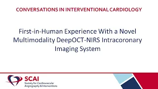 Conversations in Interventional Cardiology: FIH Experience DeepOCT-NRS Intracoronary Imaging System