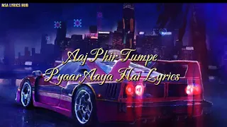 Aaj Phir Tum Pe Pyaar Aya Hai Lyrics - Arijit Singh & Samira Koppikar | Hate Story 2 | Remix