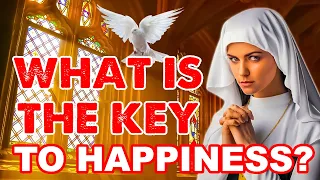 What Is The Key To Happiness? Unveiling the Catholic Secret To Happiness (Catholic Way Of Life)