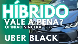 VALE A PENA UM COROLLA HÍBRRIDO NO UBER BLACK? OPINIÃO SINCERA DE DONO! #uber #uberblack #corolla