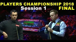 O'Sullivan v Murphy FINAL Session 1 2018 Players Championship