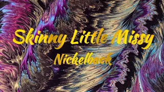 Nickelback – Skinny Little Missy (Lyrics)