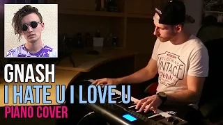 Gnash feat. Olivia O'Brien - I Hate U I Love U | Piano Cover + Sheet Music