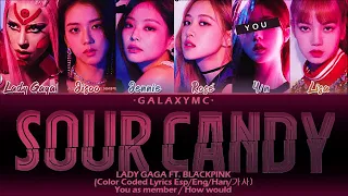 LADY GAGA 'SOUR CANDY' FT.BLACKPINK (Color Coded Lyrics Esp/Eng/Han/가사) (6 MEMBERS ver.)【GALAXY MC】