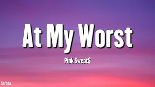 Pink Sweat$ - At My Worst (Lyric)