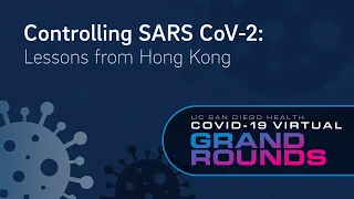 Controlling SARS CoV-2 | UC San Diego Health COVID Grand Rounds