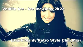 ▶⭐Vanilla Ice - Ice Ice Baby 2k23 (Stark'Manly Retro Style Club Mix)▶⭐