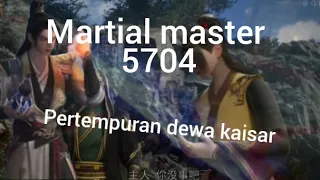 martial master 5704 pertempuran dewa kaisar