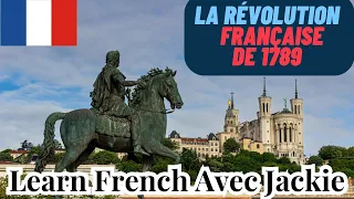 🇫🇷🏰 LA RÉVOLUTION FRANÇAISE DE 1789 | French history | LEARN FRENCH AVEC JACKIE