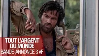 TOUT L'ARGENT DU MONDE - Bande Annonce 3 - VF