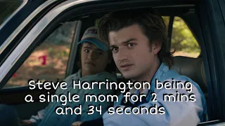 Steve Harrington being a single mom for 2 mins and 34 seconds || Season 4 Volume 1