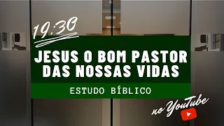 Estudo bíblico - Jesus o Bom Pastor das nossas vidas