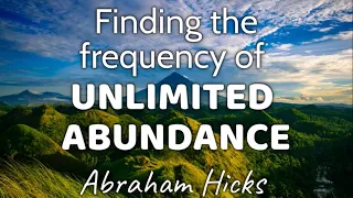 Abraham Hicks✨Finding the Frequency of Unlimited Abundance ✨#lawofattraction