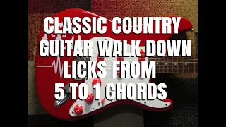 Classic Country Guitar Walk Down Licks From 5 To 1 Chords By Scott Grove