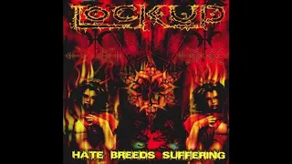 Lock Up - Hate Breeds Suffering (2002) Full Album HQ (Deathgrind)