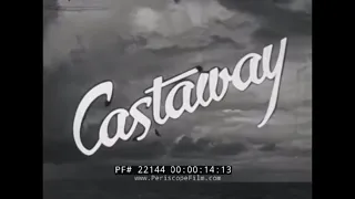 CASTAWAY U.S. NAVY WORLD WAR II SURVIVAL FILM  PART 1 22144