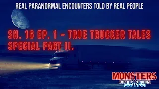 SN. 16 EP. 1 - TRUE TRUCKER TALES SPECIAL PART II - TRUE PARANORMAL STORIES FROM THE ROAD.