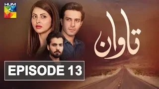 Tawaan Episode #13 HUM TV Drama 11 October 2018