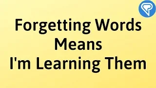 Forgetting Words Means I'm Learning Them