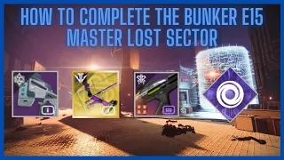 How To Complete the BUNKER E15 Master Lost Sector | Season of Plunder Lost Sector Guide