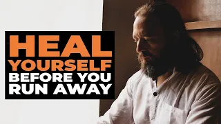 WATCH THIS When You Want to Run Away From Your Problems