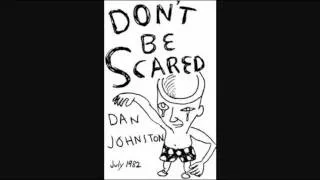 Daniel Johnston Don't Be Scared: 04 Something More