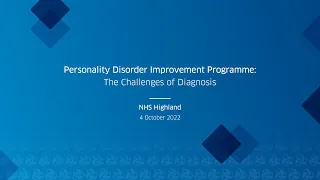 Personality Disorder Improvement Programme: The Challenges of Diagnosis, NHS Highland