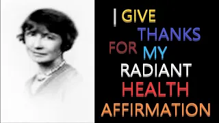 I Give Thanks for My Radiant Health Affirmation | Florence Scovel Shinn