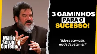 Mario Sergio Cortella | 3 CAMINHOS PARA O SUCESSO! [MOTIVAÇÃO]