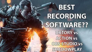 Best Game Recording Software Compared In-depth (Action vs Dxtory vs ShadowPlay vs OBS Studio)