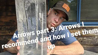 Arrows part 3: My 2020 Arrow Choices and how to improve arrow Flight and Durability