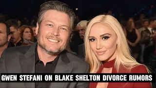 Gwen Stefani Clears the Air on Blake Shelton Divorce Rumors