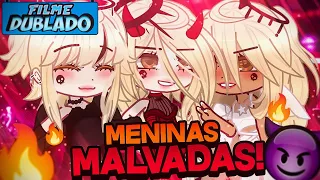 [DUBLADO] Meninas MALVADAS! 🔥 | O Filme | Gacha Club