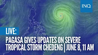 LIVE: Pagasa gives updates on Severe Tropical Storm Chedeng  | June 8, 11 AM