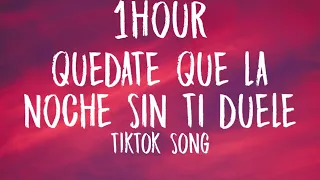 Quedate que la noche sin ti duele [1HOUR] (Letra/Lyrics)