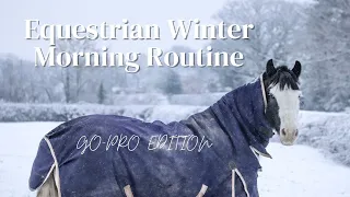 EQUESTRIAN MORNING ROUTINE 2023 | GO-PRO EDITION | Morning Routine Of An Equestrian In Winter