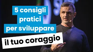 5 consigli per imparare ad essere più coraggioso | Filippo Ongaro